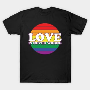 Love Is Never Wrong T-Shirt